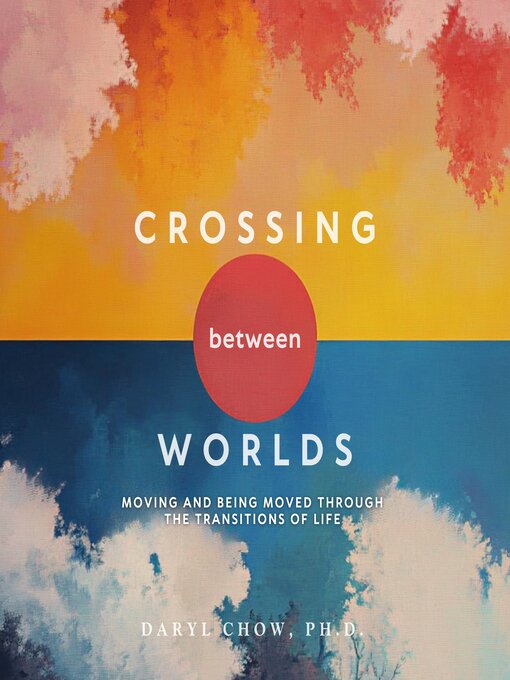 Title details for Crossing Between Worlds by Daryl Chow - Wait list